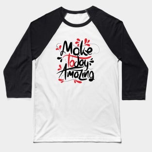 Make Today Amazing Baseball T-Shirt